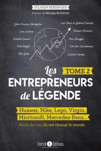 Les entrepreneurs de légende : partis de rien, ils ont changé le monde. Vol. 2. Huawei, Nike, Lego, Virgin, Microsoft, Mercedes-Benz...