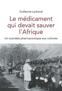 Le médicament qui devait sauver l'Afrique : un scandale pharmaceutique aux colonies