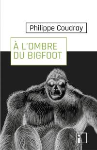 A l'ombre du bigfoot