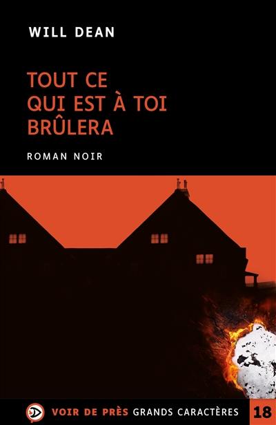 Tout ce qui est à toi brûlera : roman noir