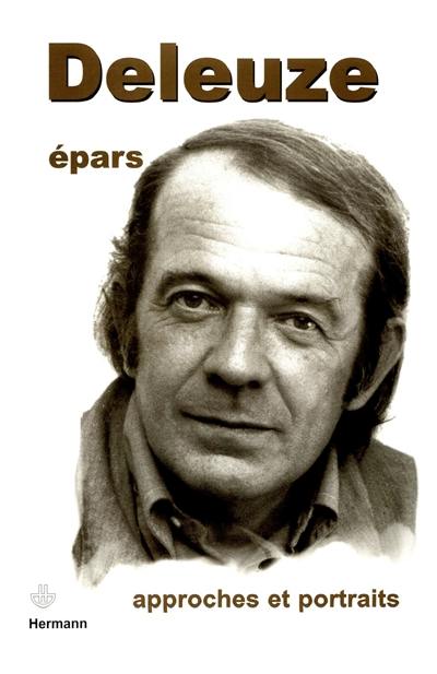 Deleuze épars : approches et portraits