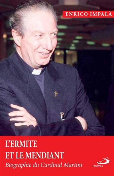 L'ermite et le mendiant : biographie du cardinal Martini