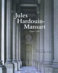 Jules Hardouin-Mansart : 1646-1708