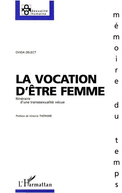 La vocation d'être femme : itinéraire d'une transsexualité vécue