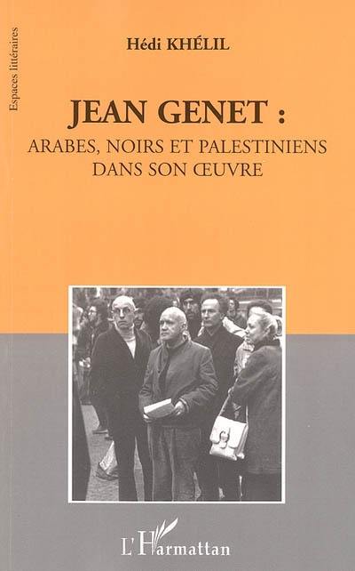 Jean Genet : Arabes, Noirs et Palestiniens dans son oeuvre