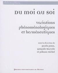 Du moi au soi : variations phénoménologiques et herméneutiques