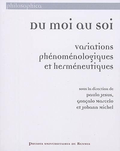 Du moi au soi : variations phénoménologiques et herméneutiques