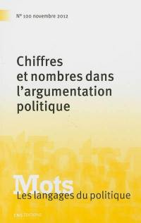 Mots : les langages du politique, n° 100. Chiffres et nombres dans l'argumentation politique