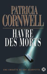 Une enquête de Kay Scarpetta. Havre des morts