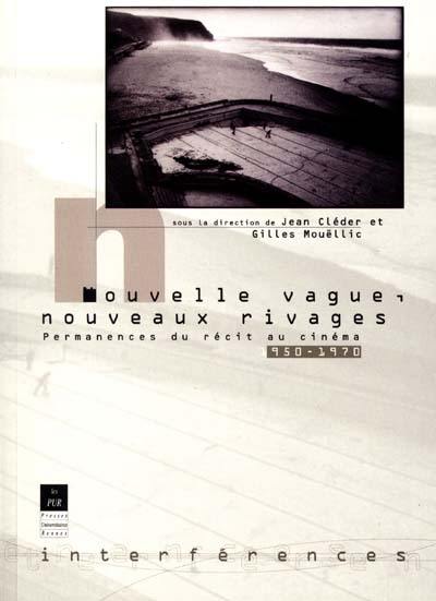 Nouvelle vague, nouveaux rivages : permanences du récit au cinéma (1950-1970)