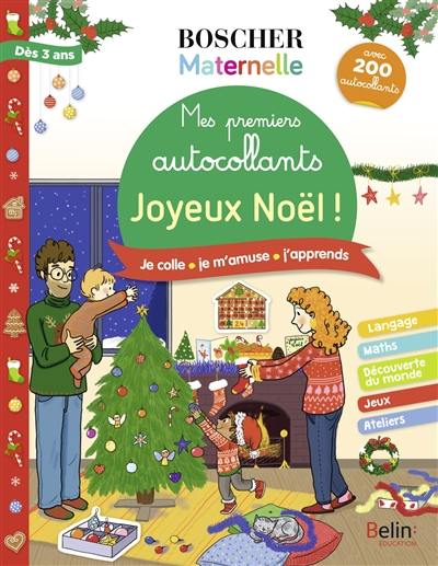 Joyeux Noël ! : mes premiers autocollants : je colle, je m'amuse, j'apprends