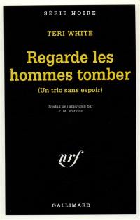 Regarde les hommes tomber : un trio sans espoir