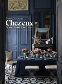 Chez eux : quand recevoir est un art