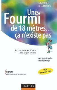 Une fourmi de 18 mètres... ça n'existe pas : la créativité au service des organisations