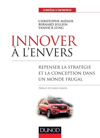 Innover à l'envers : repenser la stratégie et la conception dans un monde frugal