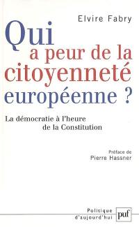 Qui a peur de la citoyenneté européenne ? : la démocratie à l'heure de la Constitution