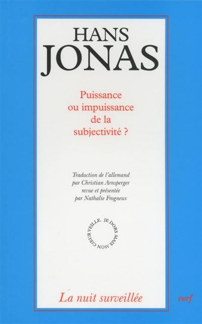 Puissance ou impuissance de la subjectivité ? : le problème psychophysique aux avant-postes du Principe responsabilité