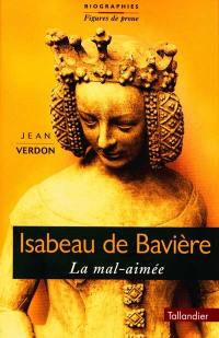 Isabeau de Bavière : la mal-aimée