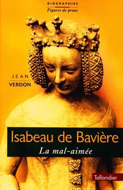 Isabeau de Bavière : la mal-aimée