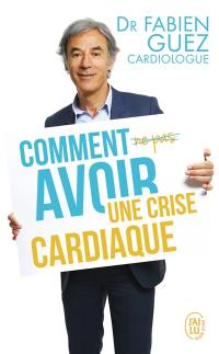 Comment avoir une crise cardiaque