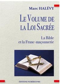 Le volume de la loi sacrée : la Bible et la franc-maçonnerie