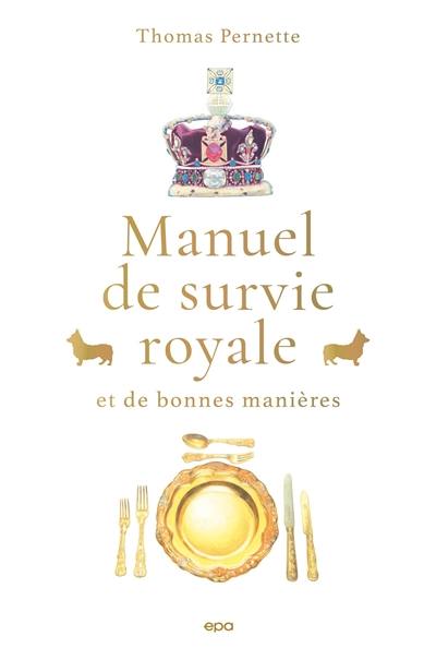 Manuel de survie royale : et de bonnes manières