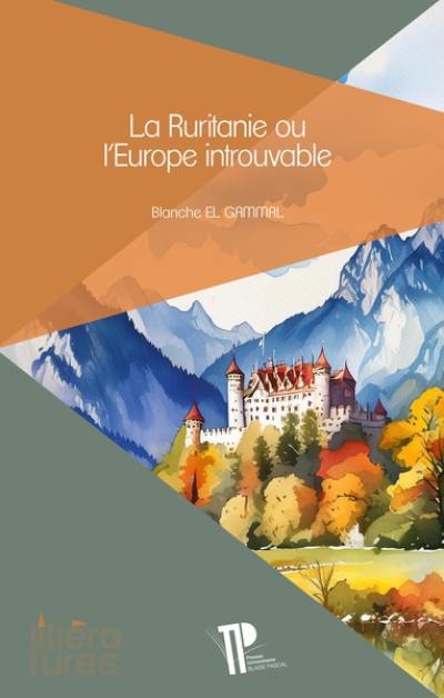 La Ruritanie ou L'Europe introuvable La Ruritanie ou L'Europe introuvable