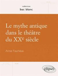 Le mythe antique dans le théâtre du XXe siècle