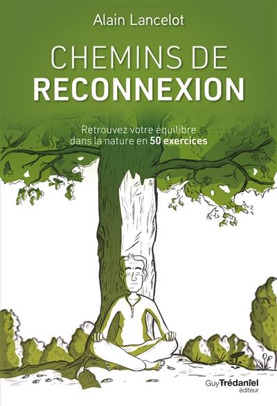 Chemins de reconnexion : retrouvez votre équilibre dans la nature en 50 exercices