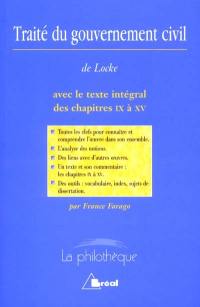 Traité du gouvernement civil, John Locke : avec le texte intégral des chapitres IX à XV