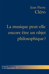 La musique peut-elle encore être un objet philosophique ?