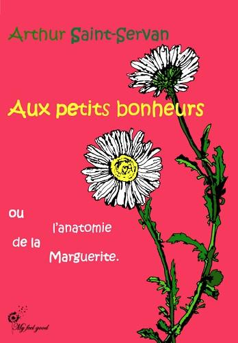 Aux petits bonheurs ou L'anatomie de la marguerite