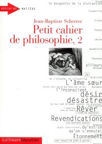 Petit cahier de philosophie. Vol. 2