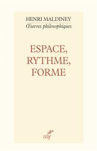 Oeuvres philosophiques. Espace, rythme, forme : les concepts fondamentaux d'une philosophie de l'art