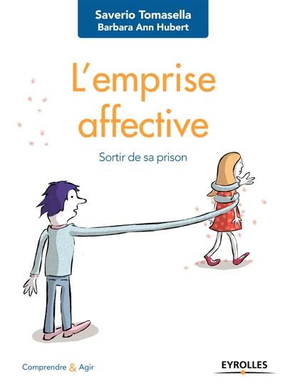 L'emprise affective : sortir de sa prison