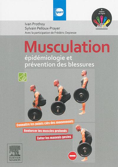 Musculation : épidémiologie et prévention des blessures : connaître les points clés des mouvements, renforcer les muscles profonds, éviter les mauvais gestes