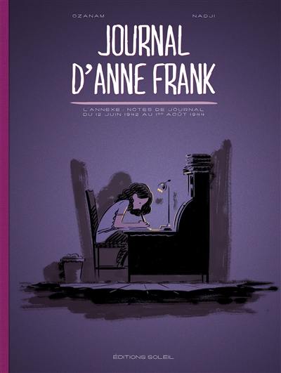 Journal d'Anne Frank : L'annexe, notes de journal du 12 juin 1942 au 1er août 1944