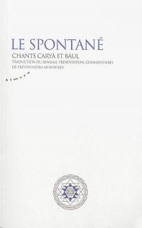 Le spontané : chants caryâ et bâul