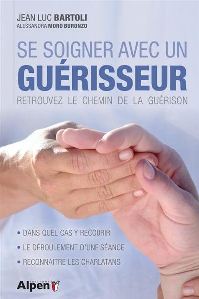 Se soigner avec un guérisseur : retrouvez le chemin de la guérison