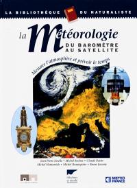 La météorologie du baromètre au satellite : mesurer l'atmosphère et prévoir le temps