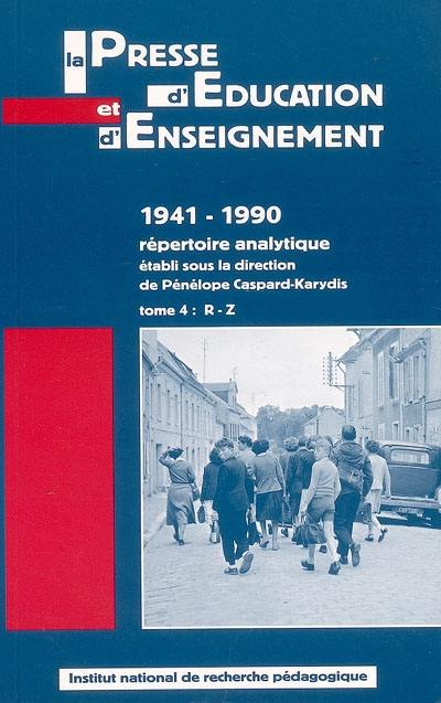 La presse d'éducation et d'enseignement : 1941-1990, répertoire analytique. Vol. 4. R-Z