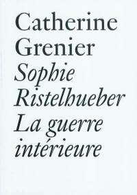 Sophie Ristelhueber : la guerre intérieure