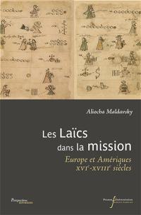 Les laïcs dans la mission : Europe et Amériques, XVIe-XVIIIe siècles