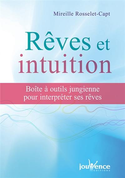 Rêves et intuition : boîte à outils jungienne pour interpréter ses rêves