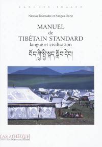 Manuel de tibétain standard : langue et civilisation : introduction au tibétain standard (parlé et écrit) suivie d'un appendice consacré au tibétain littéraire classique