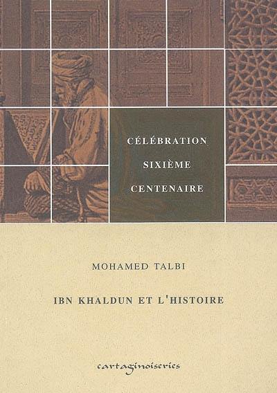 Ibn Khaldun et l'histoire : célébration sixième centenaire