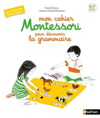 Mon cahier Montessori pour découvrir la grammaire : 5-7 ans