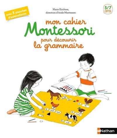 Mon cahier Montessori pour découvrir la grammaire : 5-7 ans