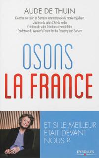 Osons la France : et si le meilleur était devant nous ?