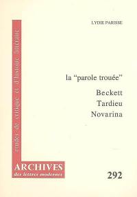 La parole trouée : Beckett, Tardieu, Novarina